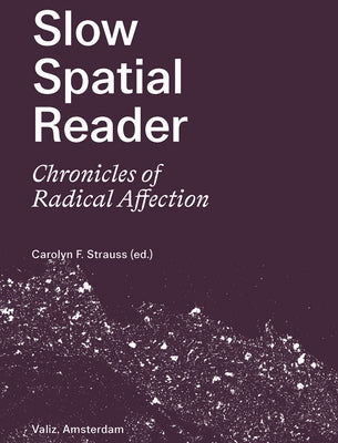 Slow Spatial Reader: Chronicles of Radical Affection Valiz