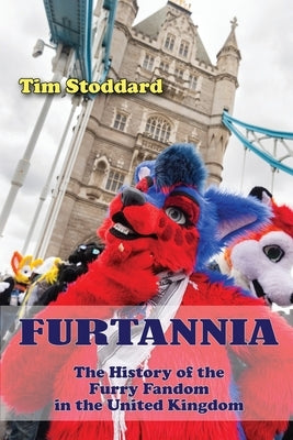 Furtannia: The History of the Furry Fandom in the United Kingdom Paperback Uncle Bear Publishing, LLC