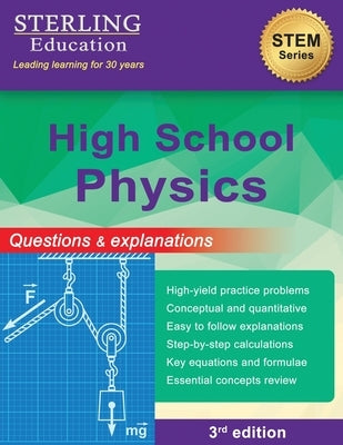 High School Physics: Questions & Explanations for High School Physics Paperback Sterling Education