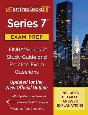 Series 7 Exam Prep: FINRA Series 7 Study Guide and Practice Exam Questions [Updated for the New Official Outline] Paperback Test Prep Books