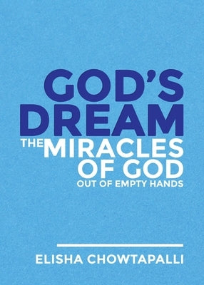 God's Dream: The Miracles of God out of Empty Hands Paperback Spirit Media Inc