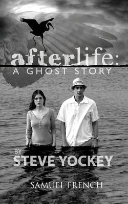 Afterlife: A Ghost Story Paperback Samuel French, Inc.