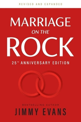 Marriage on the Rock 25th Anniversary: The Comprehensive Guide to a Solid, Healthy and Lasting Marriage XO Publishing