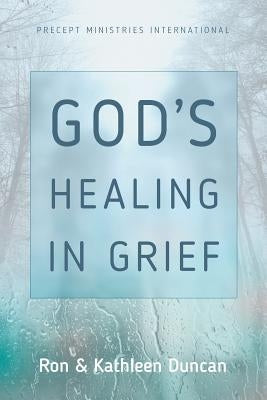 God's Healing in Grief (Revised Edition) Precept Minstries International