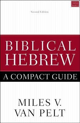 Biblical Hebrew: A Compact Guide: Second Edition Paperback Zondervan Academic
