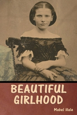 Beautiful Girlhood Paperback Bibliotech Press