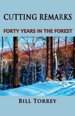 Cutting Remarks: Forty Years in the Forest Paperback Onion River Press