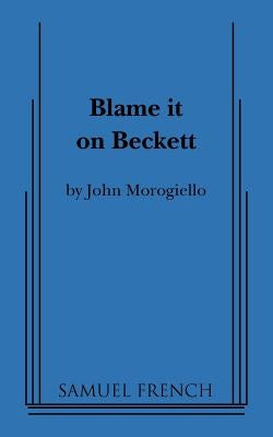 Blame It on Beckett Paperback Samuel French, Inc.