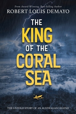 The King of the Coral Sea: The untold story of an Australian legend Paperback Wayward Publishing