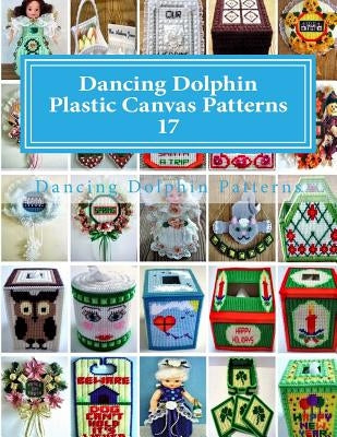 Dancing Dolphin Plastic Canvas Patterns 17: DancingDolphinPatterns.com Paperback Createspace Independent Publishing Platform