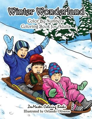 Winter Wonderland Color By Numbers Coloring Book For Adults: An Adult Color By Numbers Coloring Book with Winter Scenes and Designs for Relaxation and Paperback Createspace Independent Publishing Platform