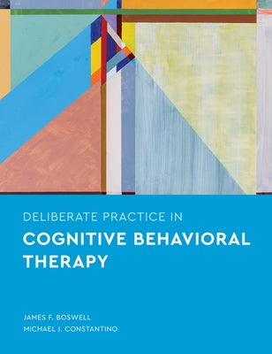 Deliberate Practice in Cognitive Behavioral Therapy Paperback American Psychological Association (APA)