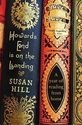 Howards End Is on the Landing: A Year of Reading from Home Paperback Ips - Profile Books