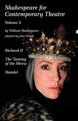 Shakespeare for Contemporary Theatre: Vol. 2 - Richard II, The Taming of the Shrew, Hamlet Paperback Arkettype