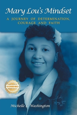 Mary Lou's Mindset: A Journey of Determination, Courage and Faith by Washington, Michelle L.