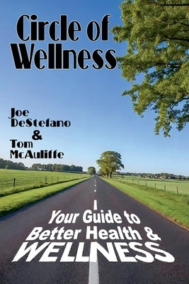 Circle of Wellness - Your Guide to Better &#8232;Health and Wellness by McAuliffe, Tom
