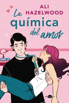 La Química del Amor by Hazelwood, Ali