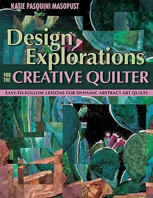 Design Explorations for the Creative Quilter - Print on Demand Edition Paperback C&T Publishing