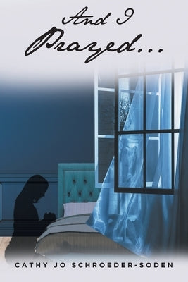 And I Prayed... Fulton Books