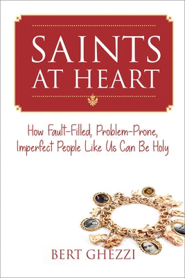 Saints at Heart: How Fault-Filled, Problem-Prone, Imperfect People Like Us Can Be Holy Paperback Paraclete Press (MA)