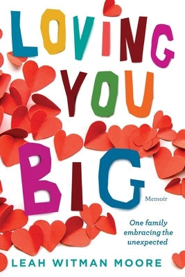 Loving You Big: One family embracing the unexpected Paperback Warren Publishing, Inc