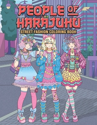 People of Harajuku Street Fashion Coloring Book: Tokyo Street Style Japan Coloring Book for Adults Otaku and Weeaboo Paperback Independently Published