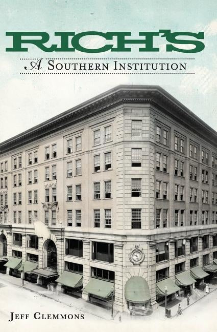 Rich's: A Southern Institution History Press