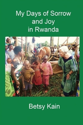 My Days of Sorrow and Joy in Rwanda Paperback Not Avail