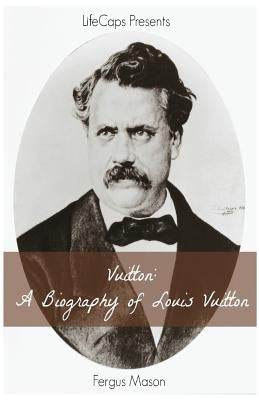 Vuitton: A Biography of Louis Vuitton Paperback Golgotha Press