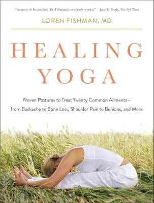 Healing Yoga: Proven Postures to Treat Twenty Common Ailments from Backache to Bone Loss, Shoulder Pain to Bunions, and More Paperback W. W. Norton & Company