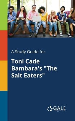 A Study Guide for Toni Cade Bambara's "The Salt Eaters" Paperback Gale, Study Guides