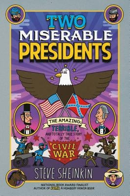 Two Miserable Presidents: The Amazing, Terrible, and Totally True Story of the Civil War Paperback Square Fish