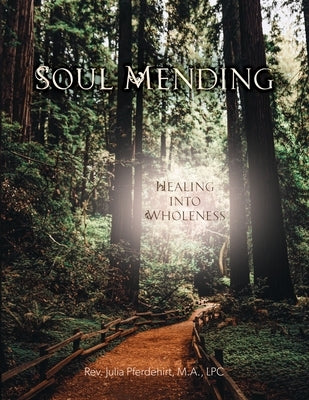 Soul Mending: Healing into Wholeness by Pferdehirt, Julia