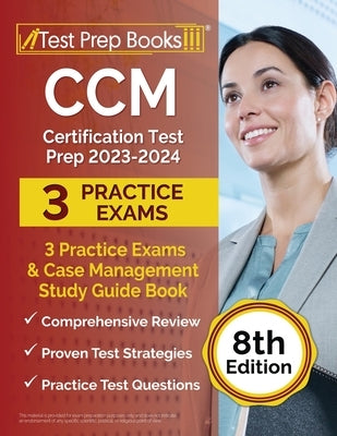 CCM Certification Test Prep 2023-2024: 3 Practice Exams and Case Management Study Guide Book [8th Edition] Paperback Test Prep Books