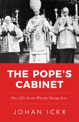 The Pope's Cabinet: Pius XII's Secret War for Saving Jews Paperback Sophia Institute Press