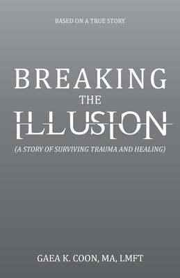 Breaking the Illusion: Based on a True Story Paperback Balboa Press