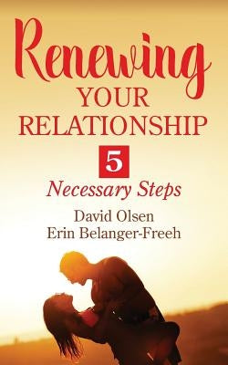 Renewing Your Relationship: 5 Necessary Steps Paperback Outskirts Press