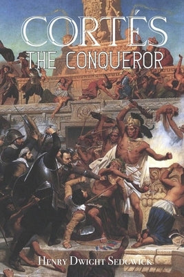 Cortés the Conqueror Paperback Independently Published