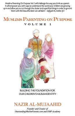 Muslims Parenting on Purpose Volume 1 Paperback Outstanding Muslim Parents, Inc.