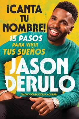 Sing Your Name Out Loud / Icanta Tu Nombre! (Spanish Edition): 15 Pasos Para Vivir Tus Sueños by Derulo, Jason - MO Corrections Bookstore