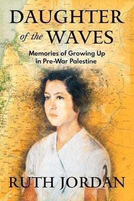 Daughter of the Waves: Memories of Growing Up in Pre-War Palestine Paperback Sayoshi Books