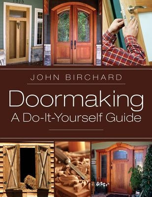 Doormaking: A Do-It-Yourself Guide Paperback Echo Point Books & Media