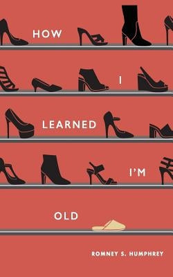 How I Learned I'm Old Paperback Romney S Humphrey