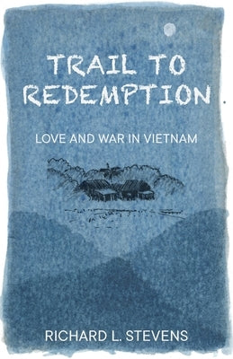 Trail to Redemption: Love and War in Vietnam Paperback Earnshaw Books Ltd