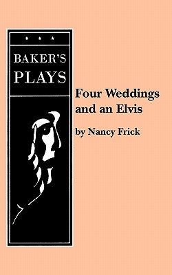 Four Weddings and an Elvis Paperback Samuel French, Inc.