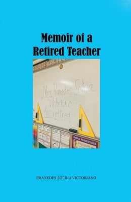 Memoir of a Retired Teacher Paperback Rosedog Books