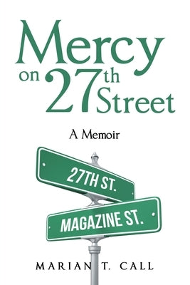 Mercy on 27Th Street: A Memoir Paperback Xlibris Us