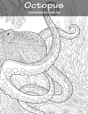 Octopus Coloring Book for Grown-Ups 1 Paperback Createspace Independent Publishing Platform