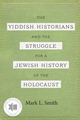 The Yiddish Historians and the Struggle for a Jewish History of the Holocaust Paperback Wayne State University Press