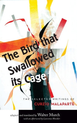 The Bird that Swallowed Its Cage: The Selected Writings of Curzio Malaparte Paperback Catapult